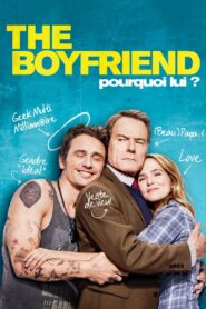 The Boyfriend : Pourquoi lui ? (2016)